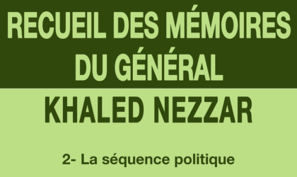 Recueil des mémoires du général Khaled Nezzar : tome 2 français, 1re partie