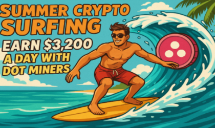 Summer Crypto Surfing: Earn $3,200 a Day with DOT Miners